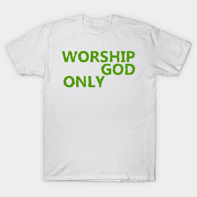Worship God Only T-Shirt by Toozidi T Shirts